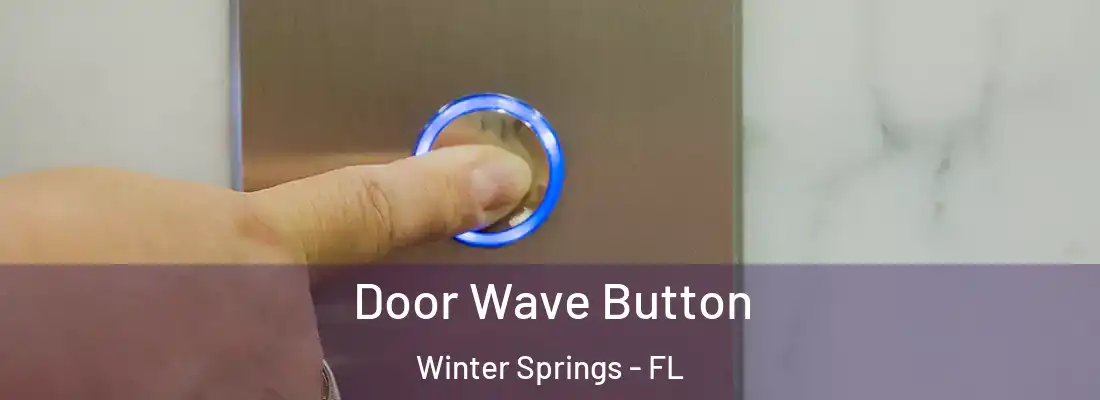  Door Wave Button Winter Springs - FL