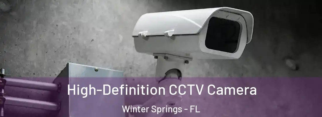  High-Definition CCTV Camera Winter Springs - FL