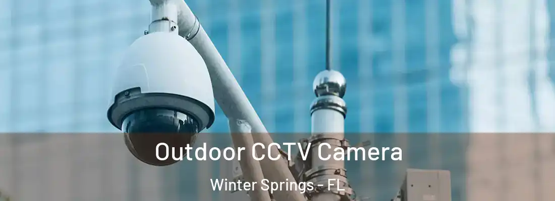  Outdoor CCTV Camera Winter Springs - FL
